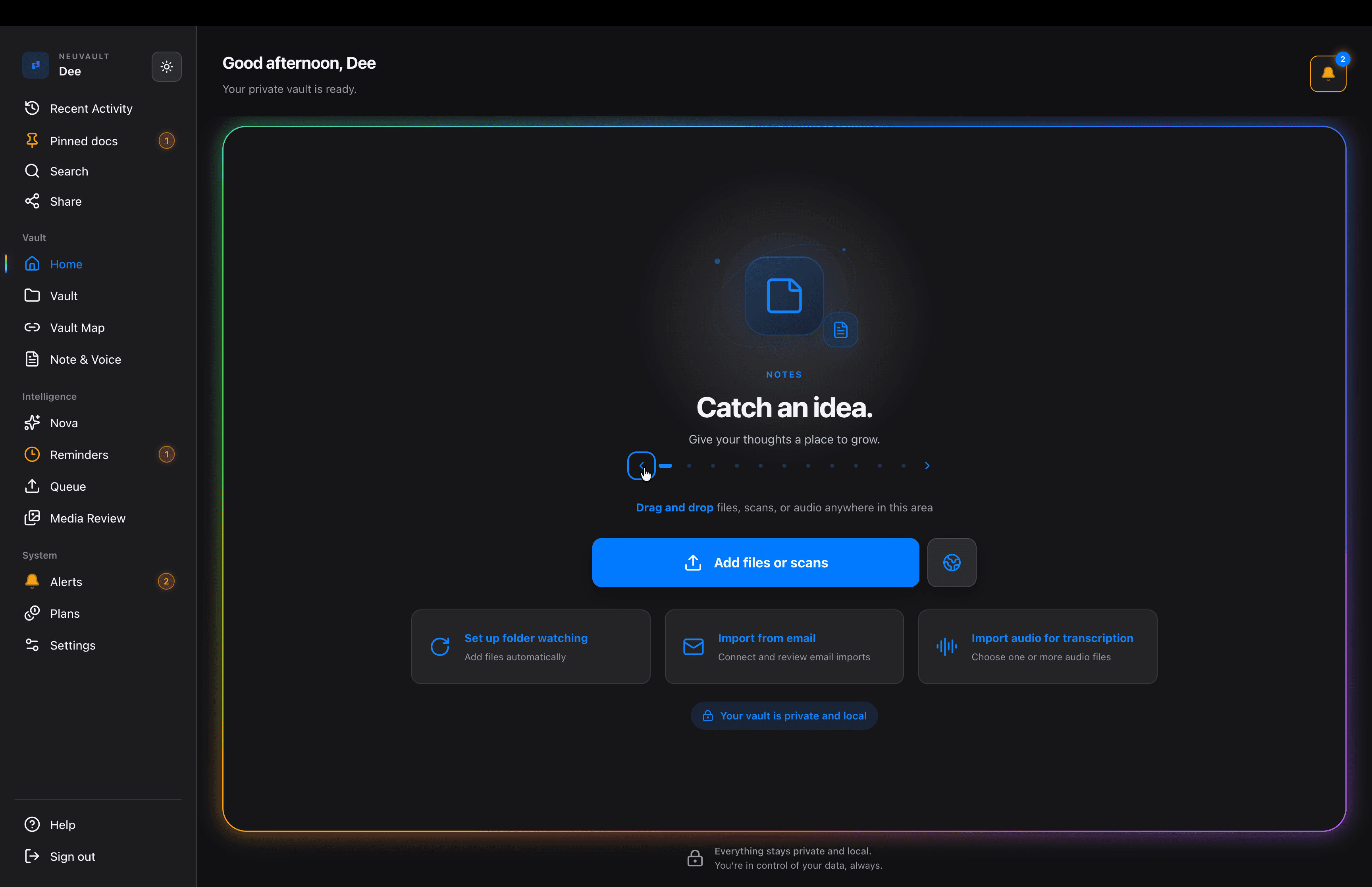 NeuVault desktop: Bring the rest with you. Drop in files, scans and chat exports, or watch a folder and let new files come to you.